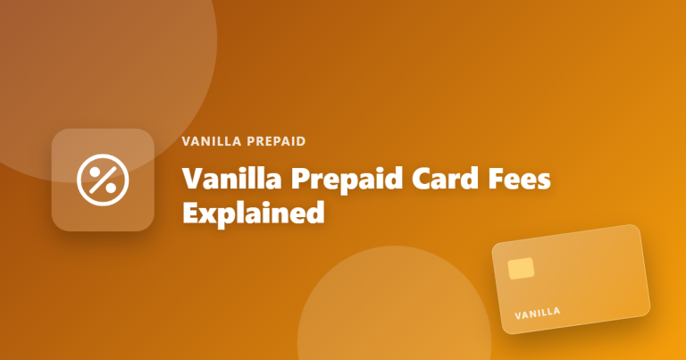 Vanilla Prepaid Card Fees Explained: What You Need to Know