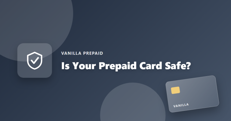 Is a Vanilla Prepaid Card Safe to Use? Security Tips & Scam Warnings